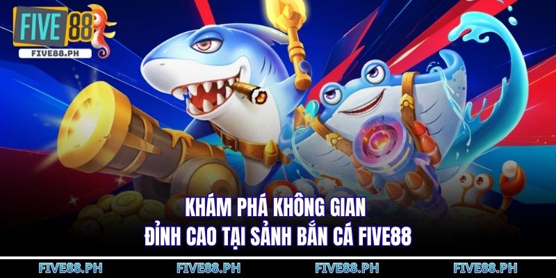 Bắn cá five88
