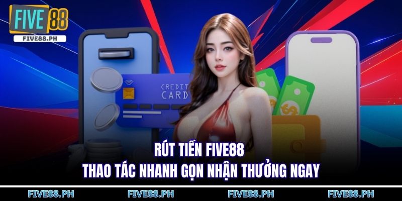 Rút tiền FIVE88